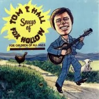 Tom T. Hall - Songs Of Fox Hollow (For Children Of All Ages)